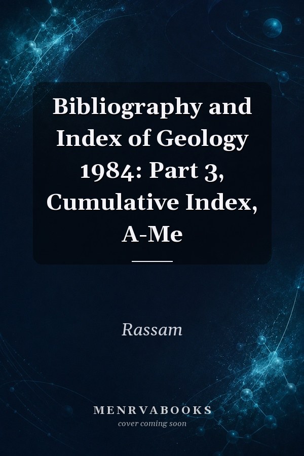 Bibliography and Index of Geology 1984: Part 3, Cumulative Index, A-Me