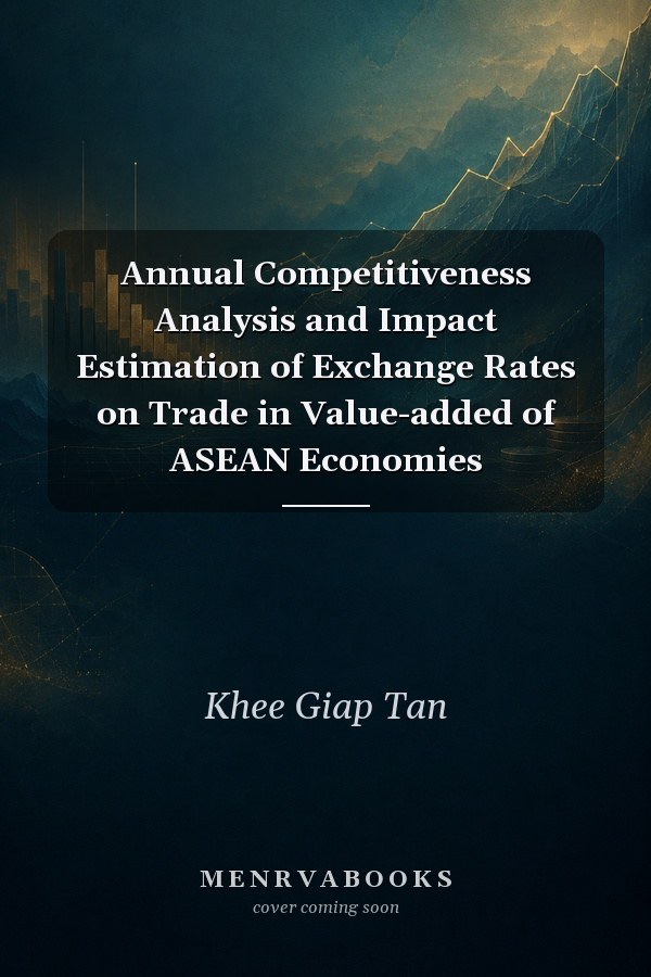 Annual Competitiveness Analysis and Impact Estimation of Exchange Rates on Trade in Value-added of ASEAN Economies
