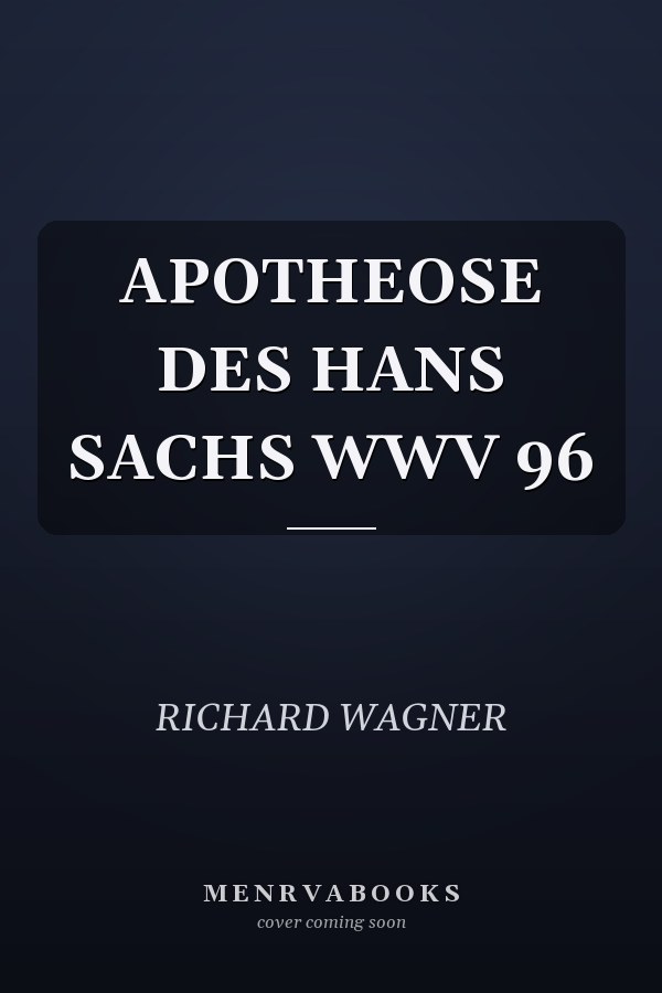 APOTHEOSE DES HANS SACHS WWV 96
