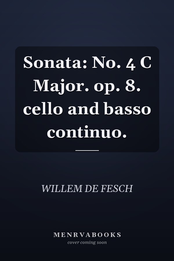Sonata: No. 4 C Major. op. 8. cello and basso continuo.