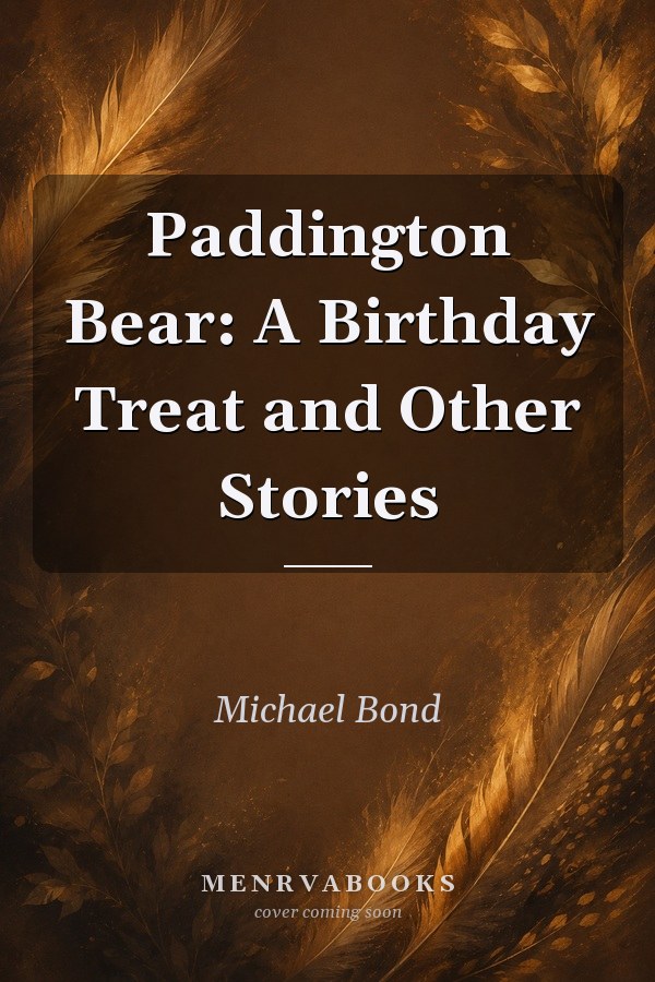 Paddington Bear: a birthday treat and other stories
