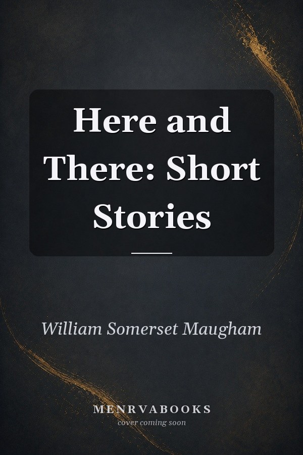 Here and There: Short Stories