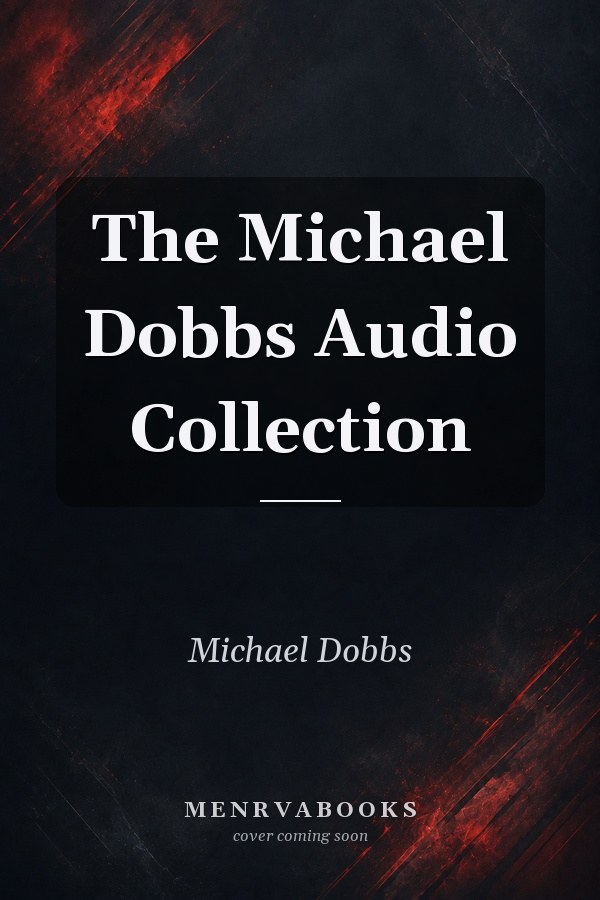 The Michael Dobbs Audio Collection