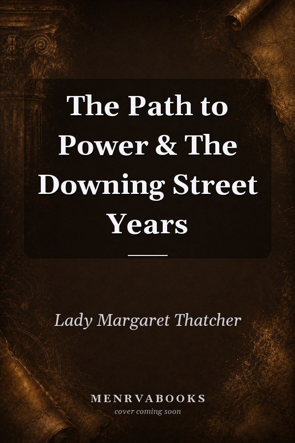 The Path to Power & The Downing Street Years