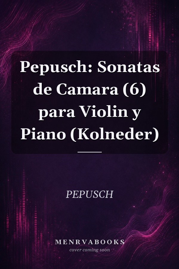 Pepusch: Sonatas de Camara (6) para Violin y Piano (Kolneder)