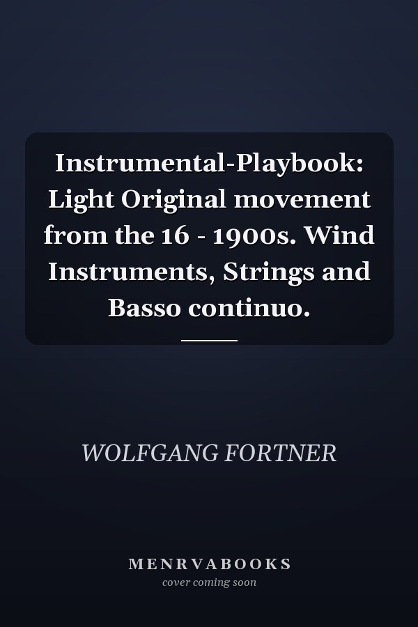 Instrumental-Playbook: Light Original movement from the 16 - 1900s. Wind Instruments, Strings and Basso continuo.