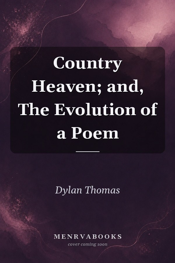 country heaven ; and, The evolution of a poem