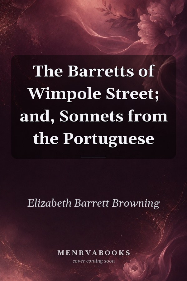 The Barretts of Wimpole Street; and, Sonnets from the Portuguese