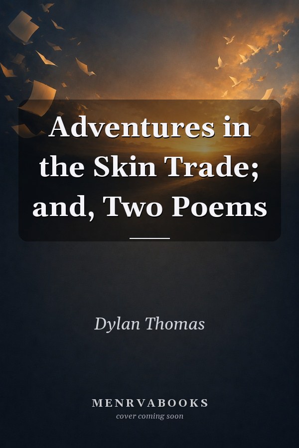 Adventures in the skin trade; and, Two poems