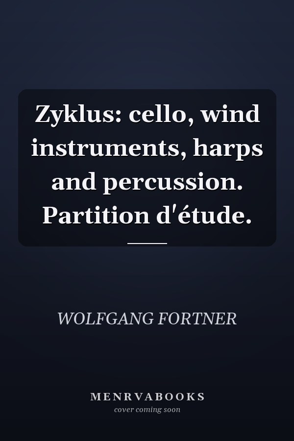 Zyklus: cello, wind instruments, harps and percussion. Partition d'étude.