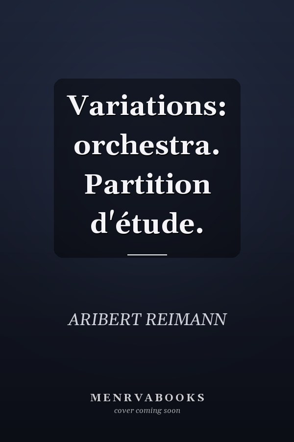 Variations: orchestra. Partition d'étude.