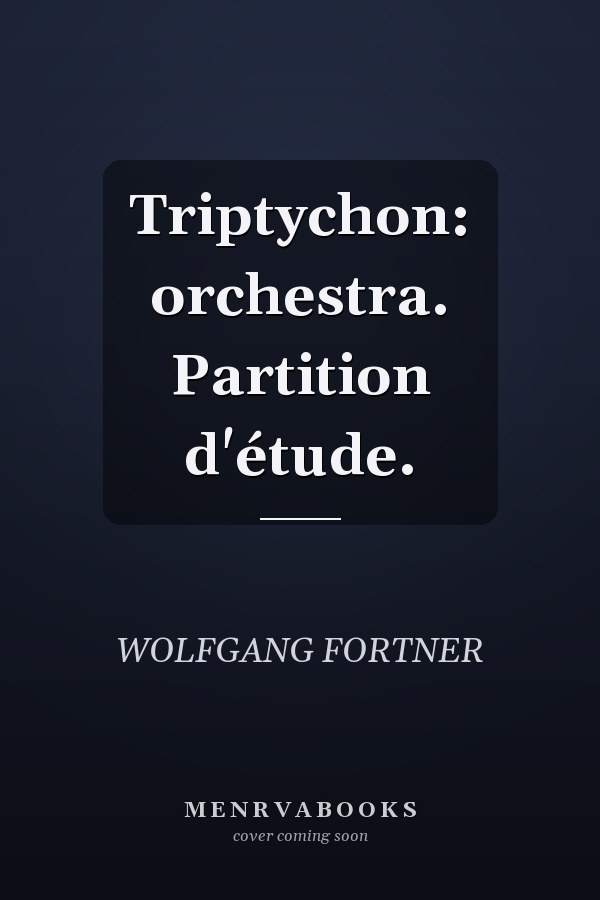 Triptychon: orchestra. Partition d'étude.