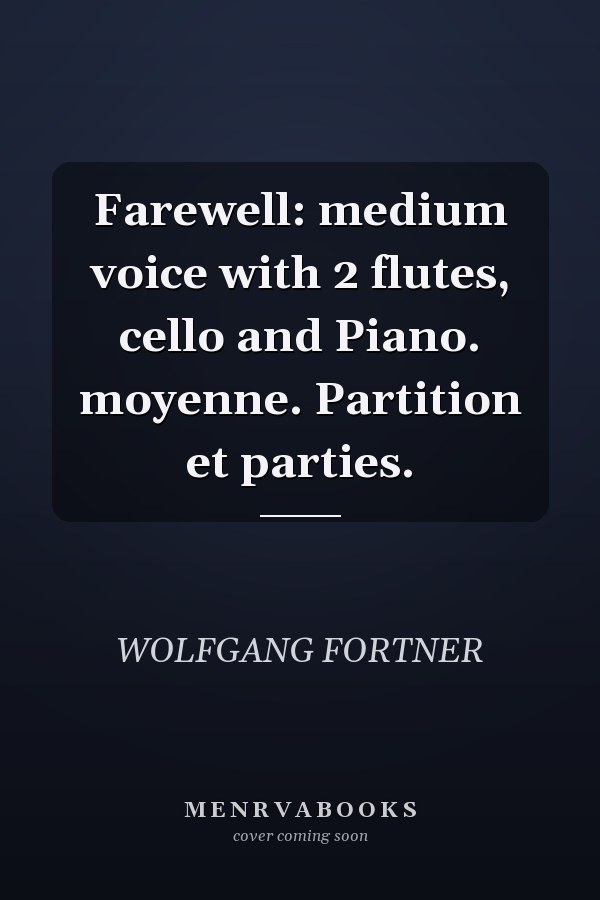 Farewell: medium voice with 2 flutes, cello and Piano. moyenne. Partition et parties.