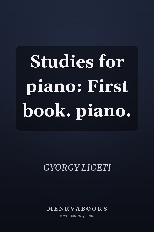 Studies for piano: First book. piano.