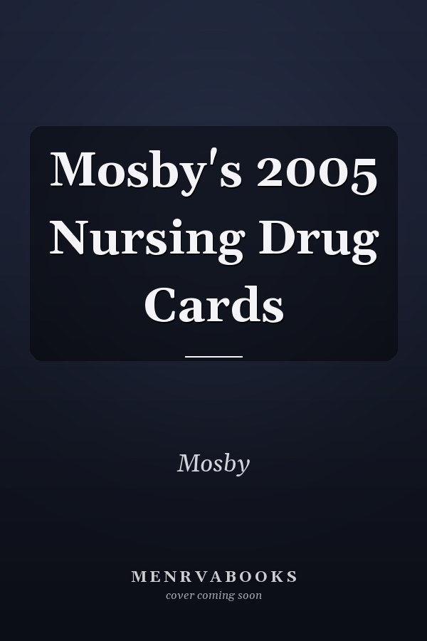 Mosby's 2005 Nursing Drug Cards