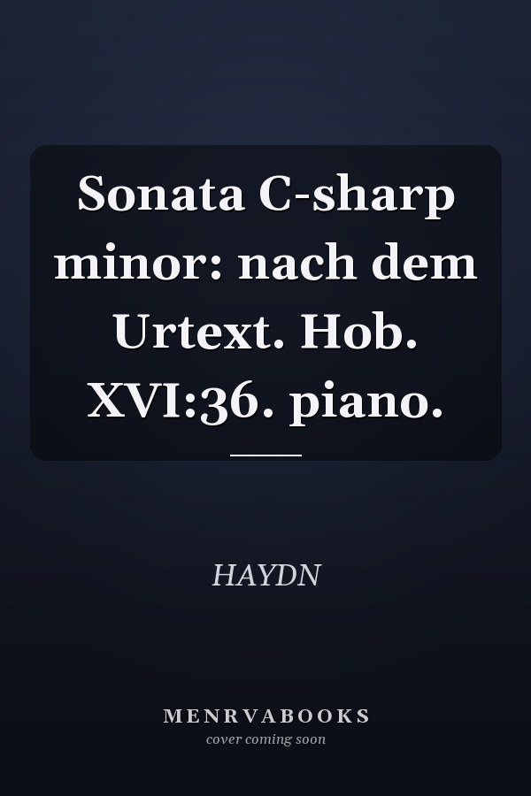 Sonata C-sharp minor: nach dem Urtext. Hob. XVI:36. piano.