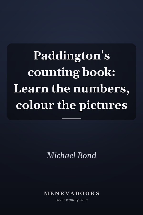 Paddington's counting book: Learn the numbers, colour the pictures