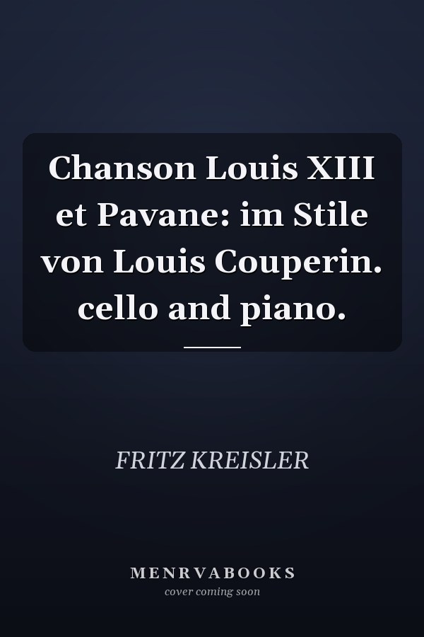 Chanson Louis XIII et Pavane: im Stile von Louis Couperin. cello and piano.