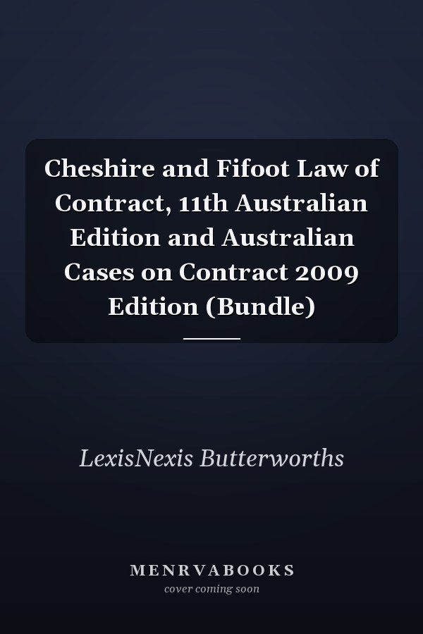 Cheshire and Fifoot Law of Contract, 11th Australian Edition and Australian Cases on Contract 2009 Edition (Bundle)