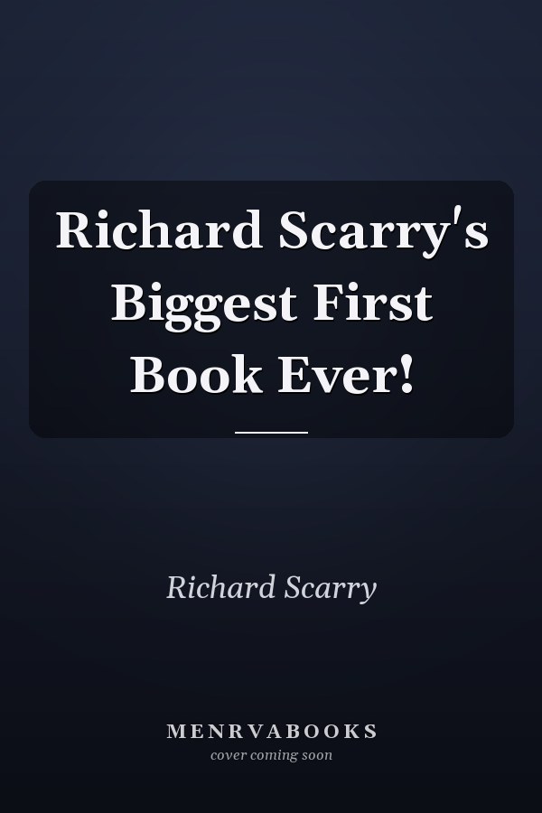 Richard Scarry's Biggest First Book Ever!