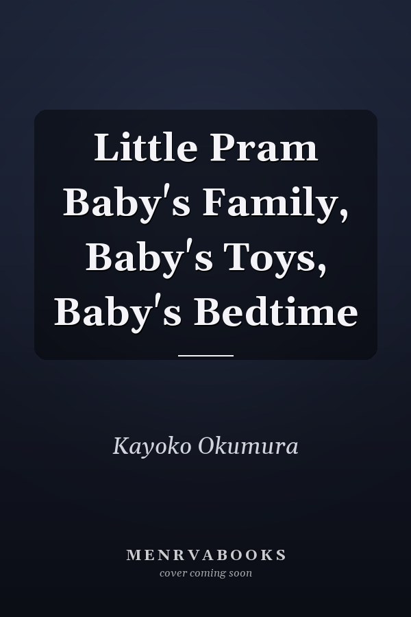 Little Pram Baby's Family, Baby's Toys, Baby's Bedtime