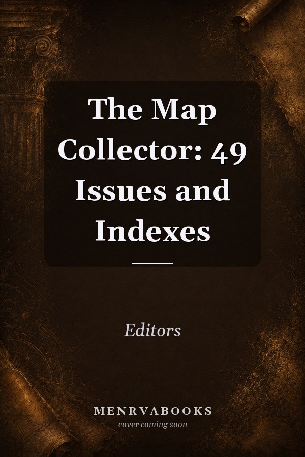 The Map Collector: 49 Issues and Indexes