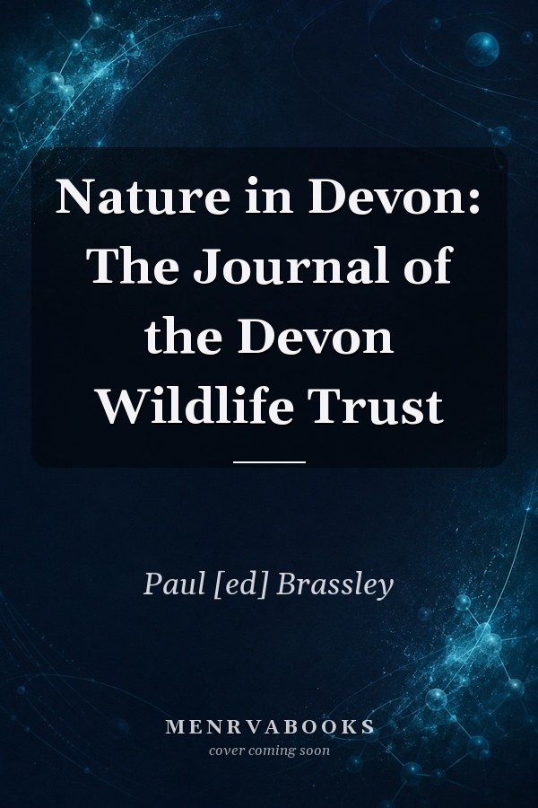 Nature in Devon. 10. The Journal of the Devon Wildlife Trust