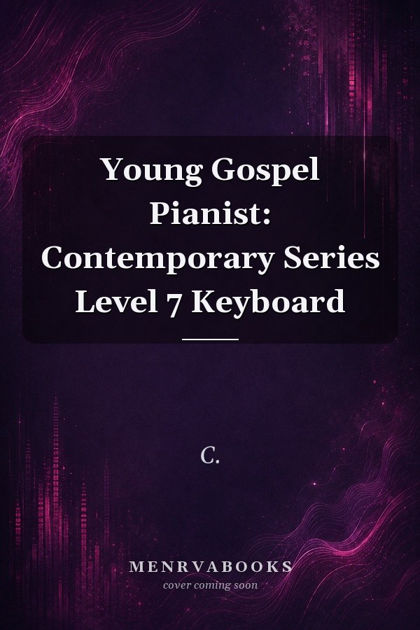 Young Gospel Pianist: Contemporary Series Level 7 Keyboard