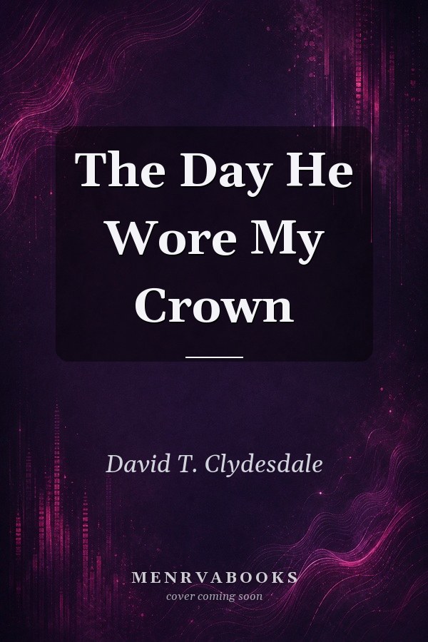 The Day He Wore My Crown