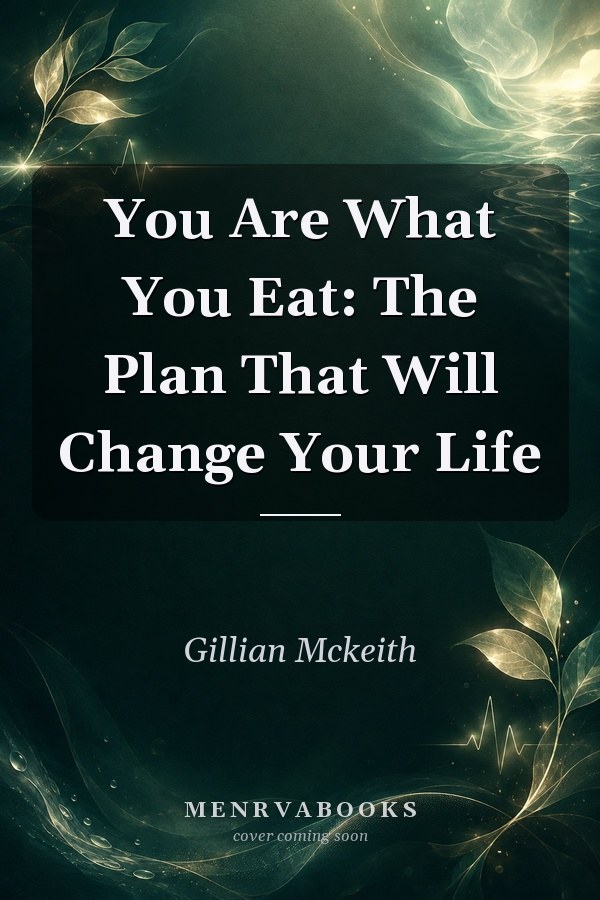 You Are What You Eat: The Plan That Will Change Your Life