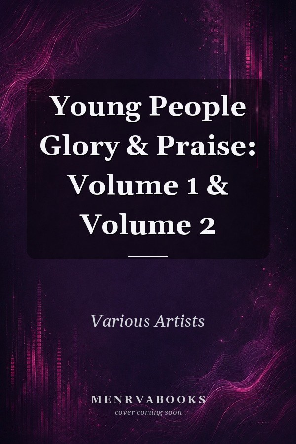 Young People Glory & Praise: Volume 1 & Volume 2