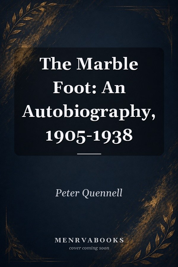 The Marble Foot: An Autobiography, 1905-1938