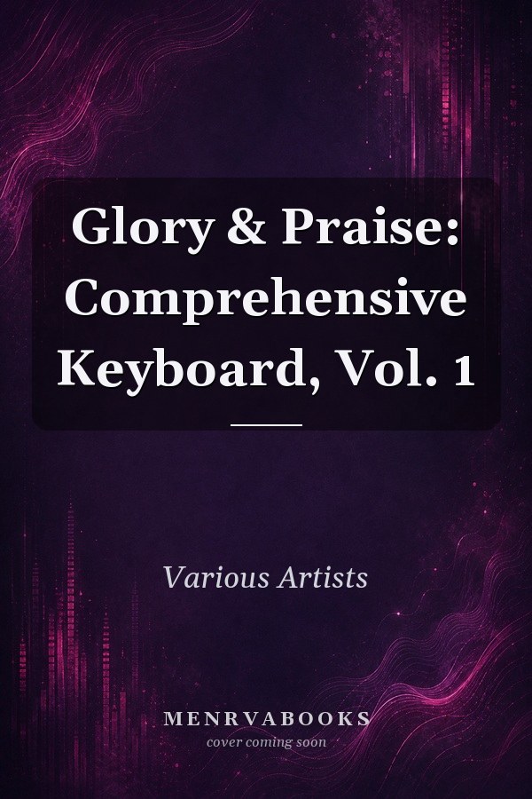 Glory & Praise: Comprehensive Keyboard, Vol. 1