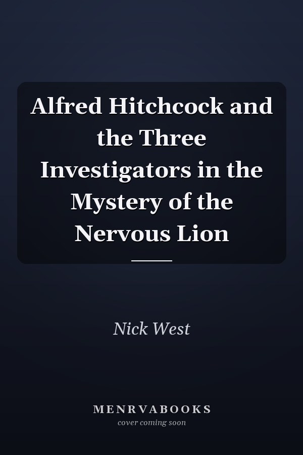 Alfred Hitchcock and the Three Investigators in the Mystery of the Nervous Lion