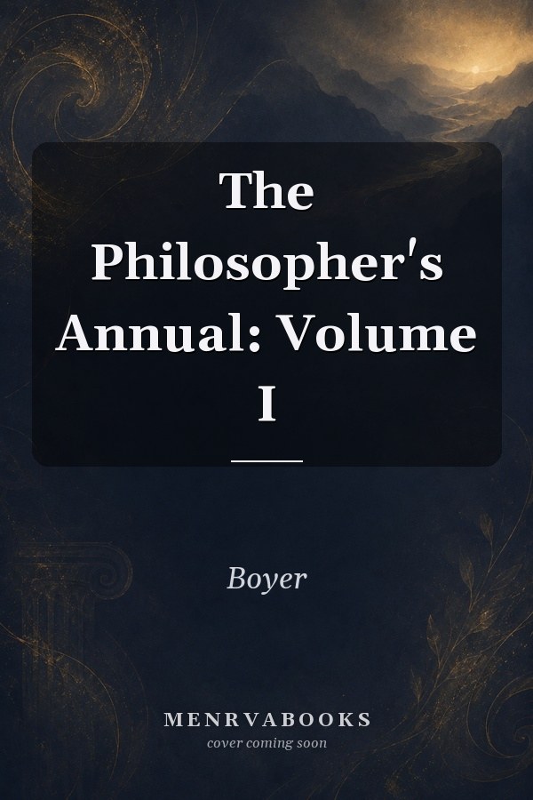 The Philosopher's Annual: Volume I
