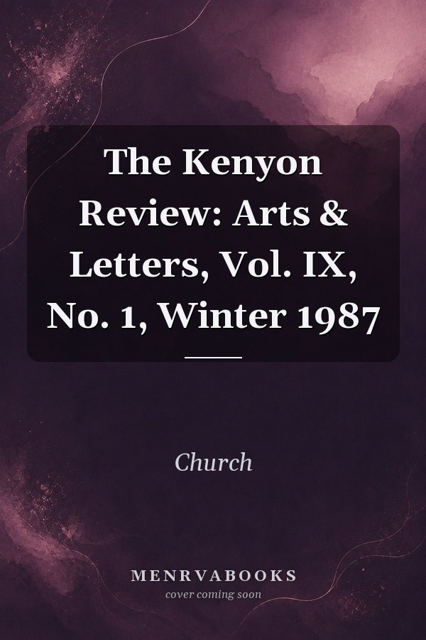 The Kenyon Review: Arts & Letters, Vol. IX, No. 1, Winter 1987