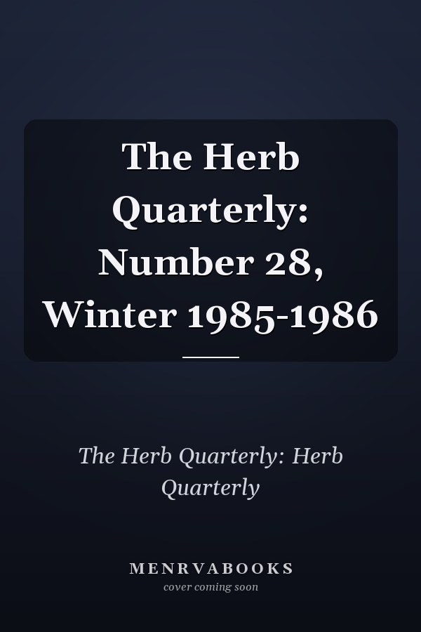 The Herb Quarterly: Number 28, Winter 1985-1986
