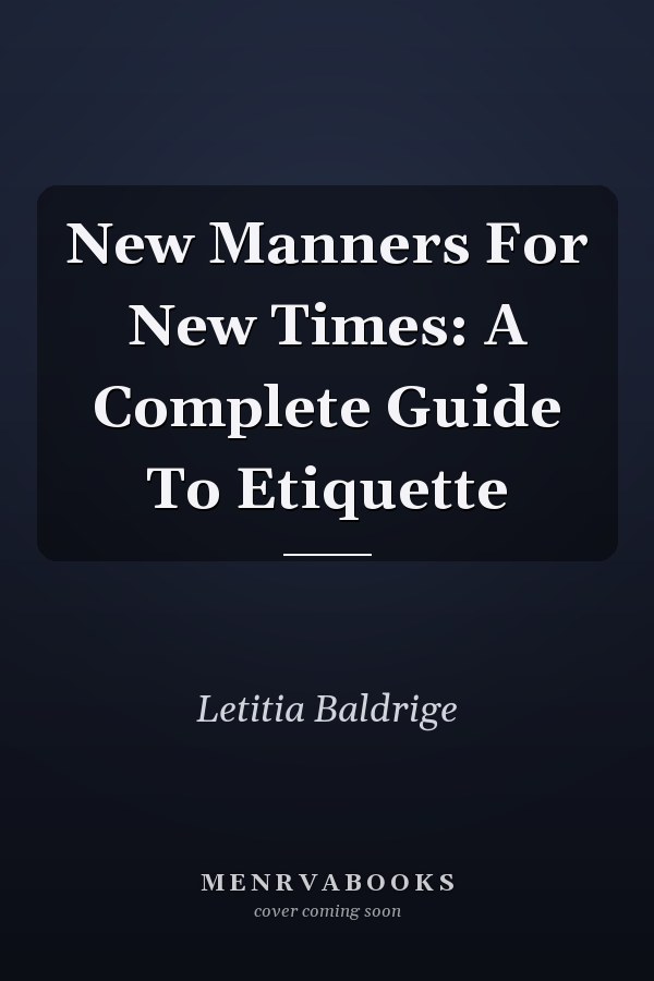 New Manners for New Times: A Complete Guide to Etiquette