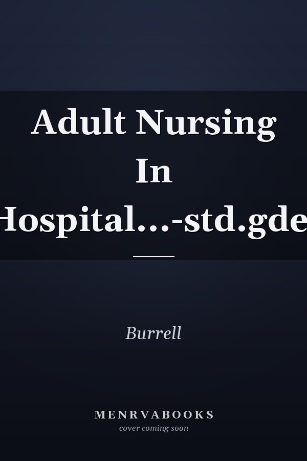 Adult Nursing in Hospital: A Standard Guide