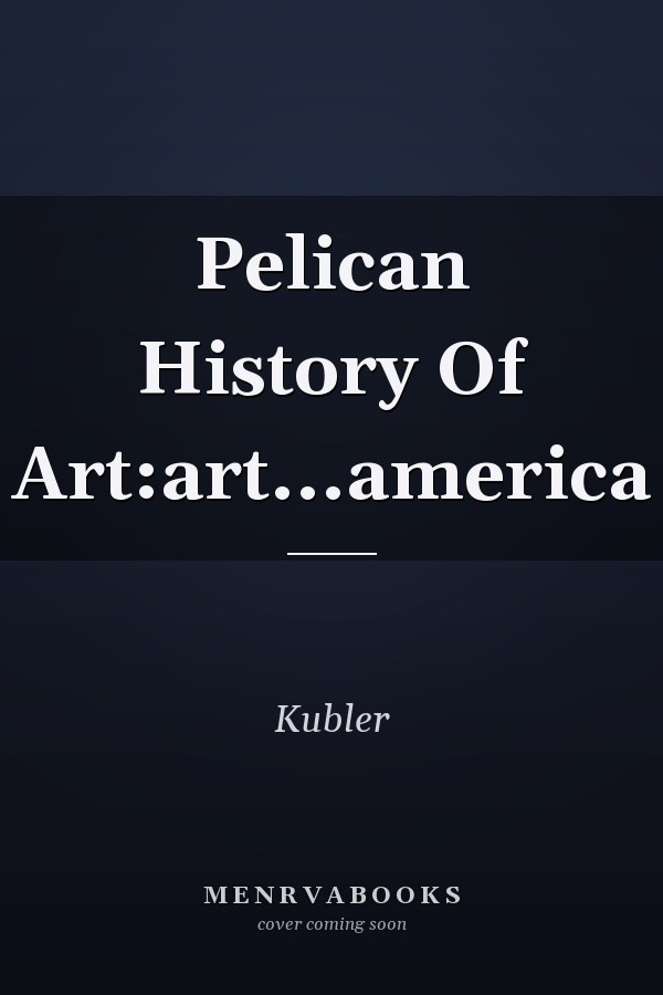 Art and Architecture in Spain and Portugal and Their American Dominions, 1500 to 1800