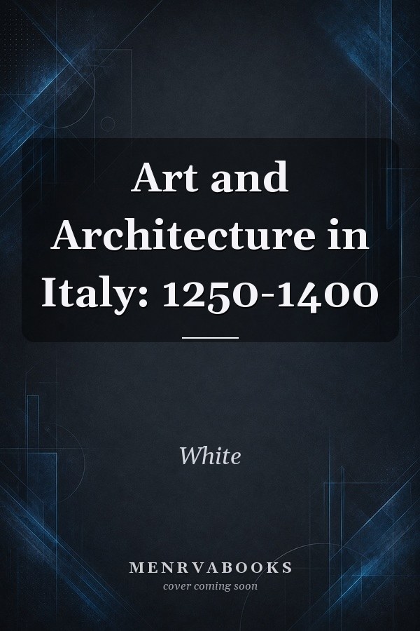 Art and Architecture in Italy: 1250-1400