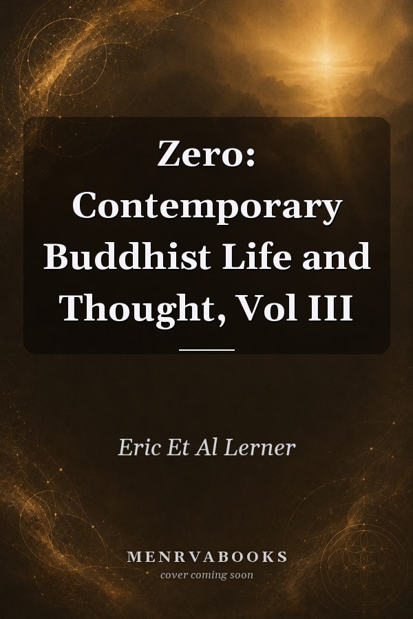Zero: Contemporary Buddhist Life and Thought, Vol III