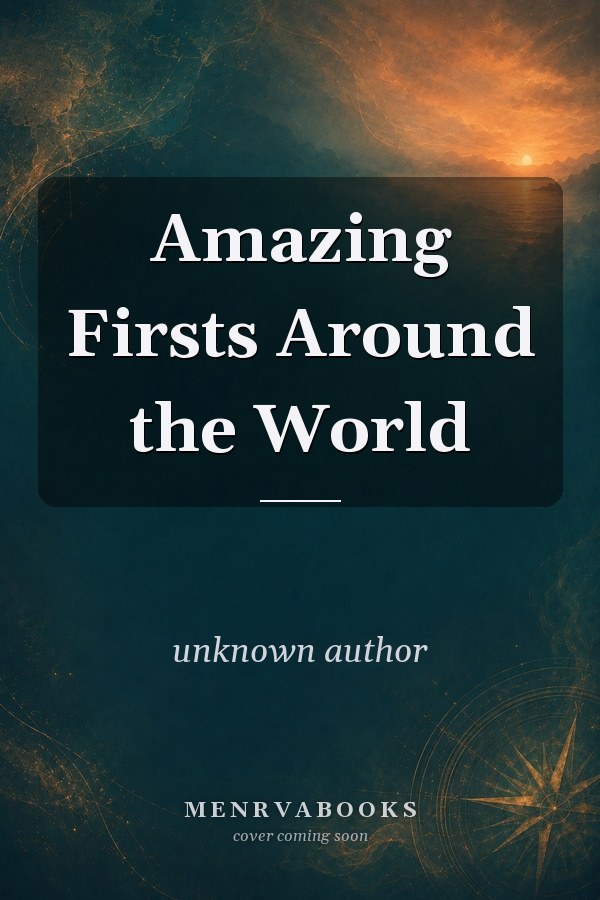 Amazing Firsts Around the World