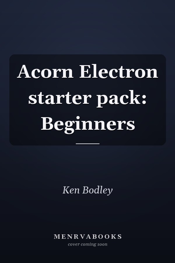 Acorn Electron Starter Pack: Beginners