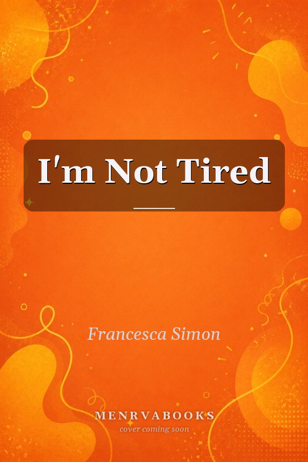 I'm Not Tired