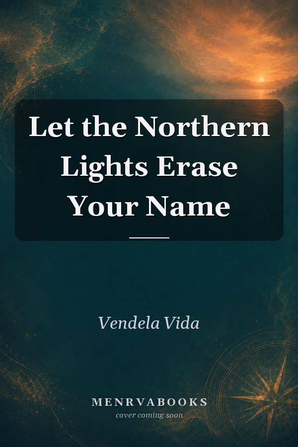 Let the Northern Lights Erase Your Name
