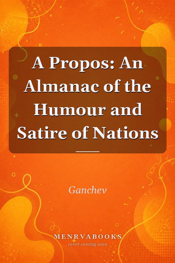 A Propos: An Almanac of the Humour and Satire of Nations