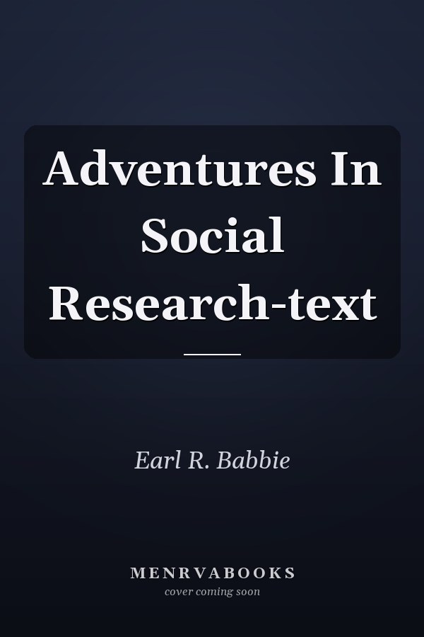 Adventures in Social Research