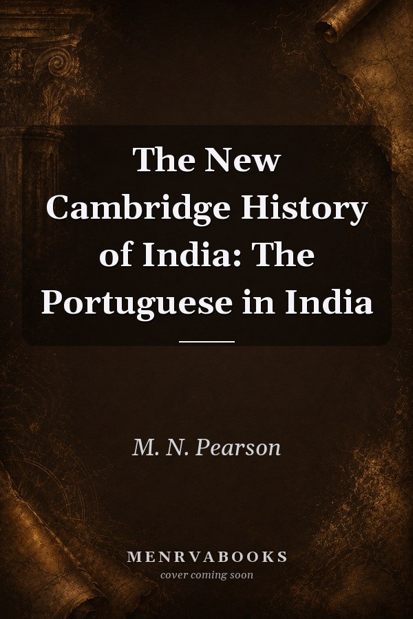 The New Cambridge History of India: The Portuguese in India