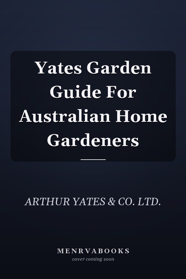 Yates Garden Guide for Australian Home Gardeners